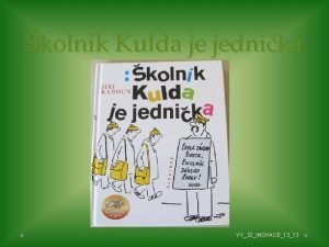 školník kulda je jednička