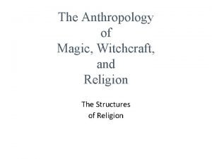 The Anthropology of Magic Witchcraft and Religion The