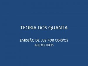 TEORIA DOS QUANTA EMISSO DE LUZ POR CORPOS