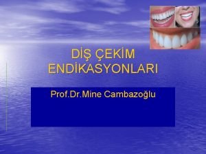 D EKM ENDKASYONLARI Prof Dr Mine Cambazolu 1