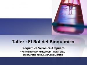 Taller El Rol del Bioqumico Bioqumica Vernica Ampuero