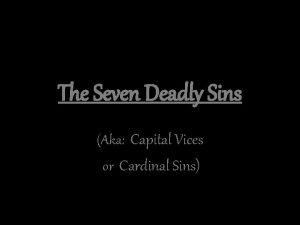 The Seven Deadly Sins Aka Capital Vices or