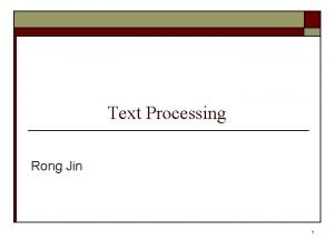 Text Processing Rong Jin 1 Indexing Process 2