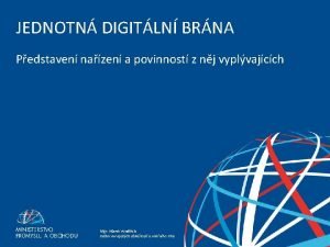 JEDNOTN DIGITLN BRNA Pedstaven nazen a povinnost z