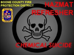 BOONE COUNTY FIRE PROTECTION DISTRICT HAZMAT REFRESHER CHEMICAL