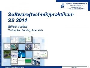 Softwaretechnikpraktikum SS 2014 Fachgebiet Softwaretechnik Heinz Nixdorf Institut