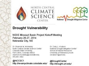 Drought Vulnerability NIDIS Missouri Basin Project Kickoff Meeting