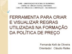 FURB UNIVERSIDADE REGIONAL DE BLUMENAU CENTRO DE CINCIAS