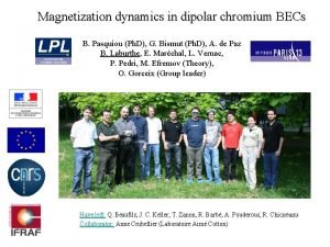 Magnetization dynamics in dipolar chromium BECs B Pasquiou