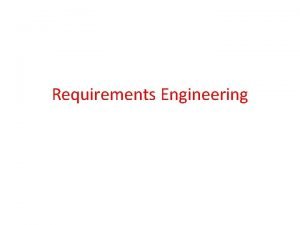 Requirements Engineering Requirements Engineering User and system requirements