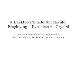 A Desktop Particle Accelerator Employing a Pyroelectric Crystal