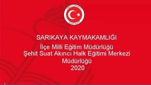 SARIKAYA KAYMAKAMLII le Milli Eitim Mdrl ehit Suat