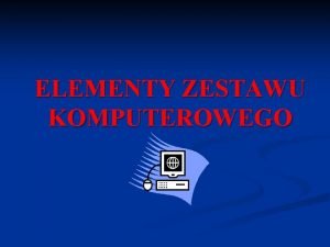 Budowa podstawowego zestawu komputerowego Budowa podstawowego zestawu komputerowego