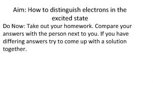 Aim How to distinguish electrons in the excited