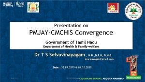 Presentation on PMJAYCMCHIS Convergence Government of Tamil Nadu