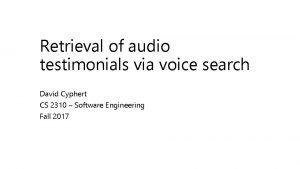 Retrieval of audio testimonials via voice search David