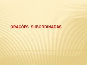 Frases complexas subordinadas