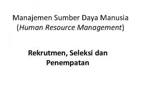 Manajemen Sumber Daya Manusia Human Resource Management Rekrutmen