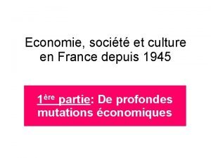 Economie socit et culture en France depuis 1945