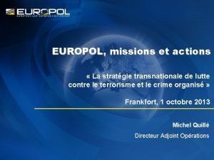EUROPOL missions et actions La stratgie transnationale de