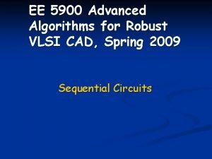 EE 5900 Advanced Algorithms for Robust VLSI CAD