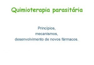 Quimioterapia parasitria Princpios mecanismos desenvolvimento de novos frmacos