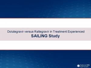 Dolutegravir versus Raltegravir in Treatment Experienced SAILING Study