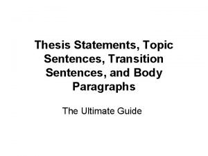 Thesis Statements Topic Sentences Transition Sentences and Body