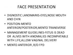 FACE PRESENTATION DIGNOSTIC LANDMARKSEYES NOSE MOUTH AND CHIN