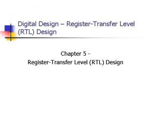 Digital Design RegisterTransfer Level RTL Design Chapter 5