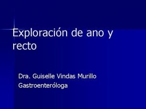 Exploracin de ano y recto Dra Guiselle Vindas