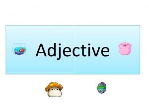 Adjective Adjective 1 Descriptive Adjective 2 Proper Adjective