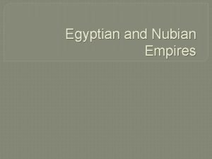 The egyptian and nubian empires