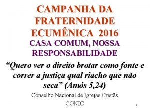 CAMPANHA DA FRATERNIDADE ECUMNICA 2016 CASA COMUM NOSSA