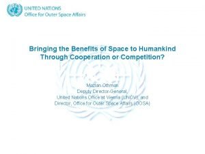 Bringing the Benefits of Space to Humankind Through