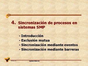 4 Sincronizacin de procesos en sistemas SMP Introduccin