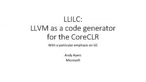 LLILC LLVM as a code generator for the