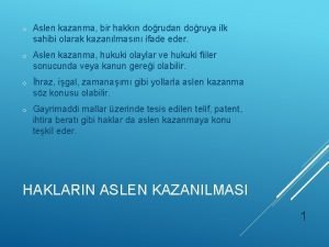 Aslen kazanma nedir