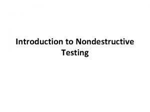Introduction to Nondestructive Testing Introduction to Nondestructive Testing