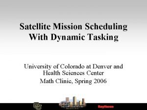 Satellite Mission Scheduling With Dynamic Tasking University of