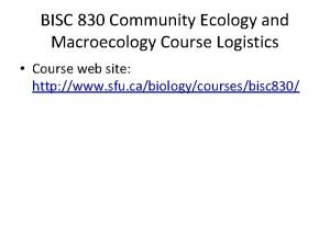 BISC 830 Community Ecology and Macroecology Course Logistics