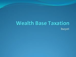 Wealth Base Taxation Inayati Tax on Wealth q