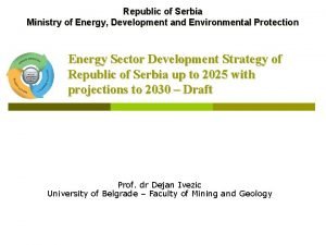 Republic of Serbia Ministry of Energy Development and
