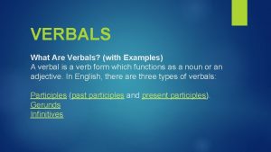 What are verbals what are the kinds of verbals