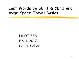 Last Words on SETI CETI and some Space