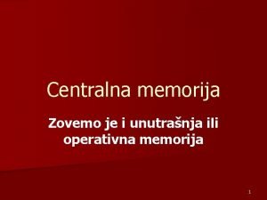 Centralna memorija racunara Centralna memorija racunara