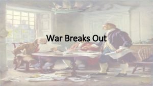 War Breaks Out First Continental Congress 1774 Met