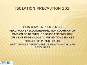 ISOLATION PRECAUTION 101 THEIN SHWE MPH MS MBBS