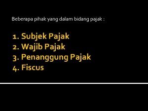 Beberapa pihak yang dalam bidang pajak 1 Subjek