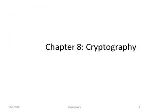 Chapter 8 Cryptography 1222020 Cryptography 1 Lecture Materials